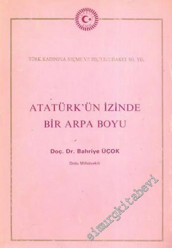 Atatürk'ün İzinde Bir Arpa Boyu