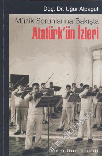 Atatürk'ün İzleri: Müzik Sorunlarına Bakışta -