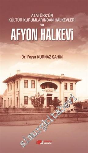 Atatürk'ün Kültür Kurumlarından Halkevleri ve Afyon Halkevi -        2015