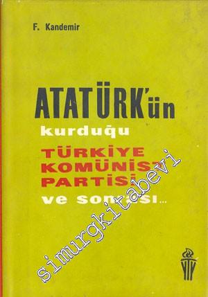 Atatürk'ün Kurduğu Türkiye Komünist Partisi ve Sonrası...