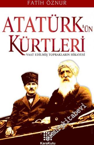 Atatürk'ün Kürtleri: Vaat Edilmiş Toprakların Hikayesi -