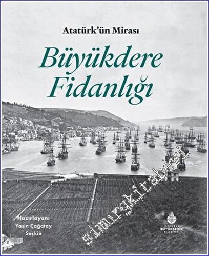 Atatürk'ün Mirası Büyükdere Fidanlığı CİLTLİ -        2023