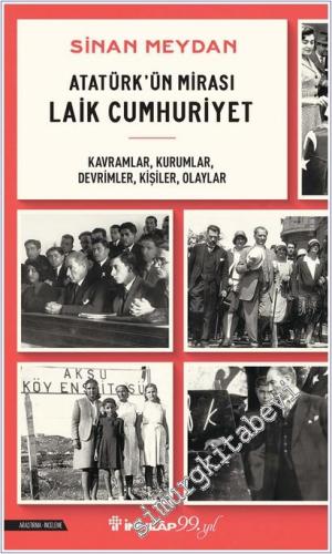 Atatürk'ün Mirası Laik Cumhuriyet : Kavramlar Kurumlar Devrimler Kişil