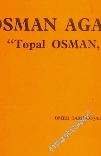 Atatürk'ün Muhafızı Topal Osman ( Osman Ağa )