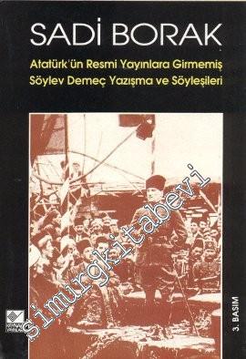 Atatürk'ün Resmi Yayınlara Girmemiş Söylev, Demeç, Yazışma ve Söyleşil