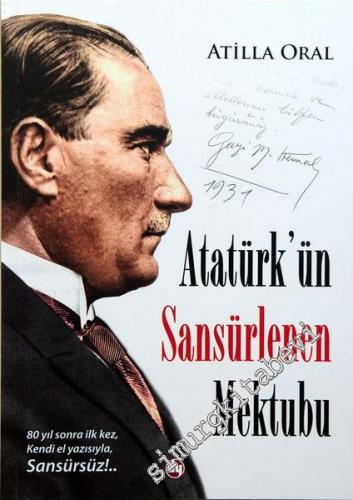 Atatürk'ün Sansürlenen Mektubu: 80 Yıl Sonra İlk Kez, Kendi El Yazısıyla, Sansürsüz!... -