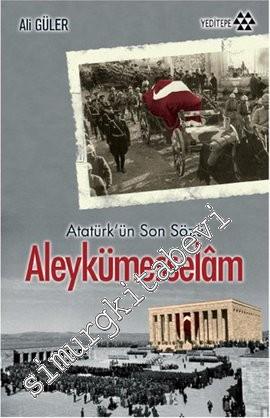 Atatürk'ün Son Sözü Aleykümesselam -        2020
