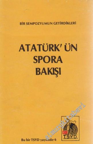 Atatürk'ün Spora Bakışı: Bir Sempozyumun Getirdikleri -