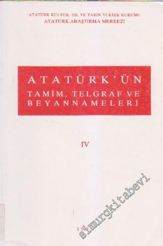 Atatürk'ün Tamim, Telgraf ve Beyannameleri Cilt 4 -        1991