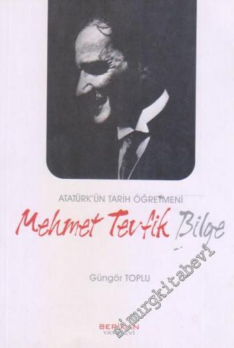 Atatürk'ün Tarih Öğretmeni Mehmet Tevfik Bilge -        2016