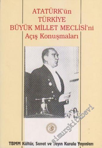 Atatürk'ün Türkiye Büyük Millet Meclisi'ni Açış Konuşmaları -        1987