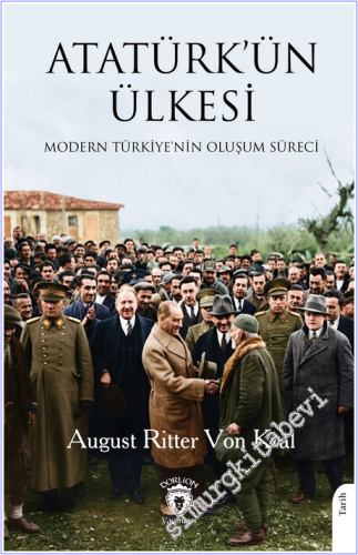 Atatürk'ün Ülkesi: Modern Türkiye'nin Oluşum Süreci -        2026