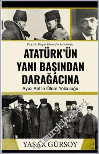 Atatürk'ün Yanı Başından Darağacına - Ayıcı Arif'in Ölüm Yolculuğu -        2024