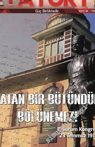 Atayurt Dergisi -  Vatan Bir Bütündür Bölünemez - Erzurum Kongresi 23 Haziran 1919 - Sayı: 16      Temmuz