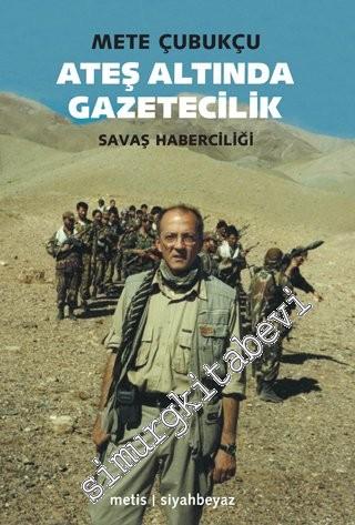 Ateş Altında Gazetecilik: Savaş ve Savaş Haberciliği -