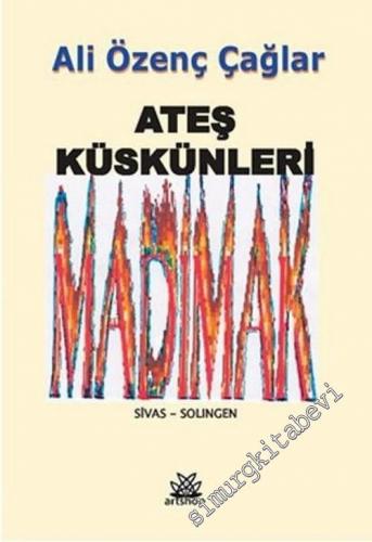 Ateş Küskünleri: Madımak, Sivas, Solingen