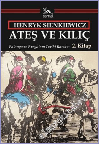 Ateş ve Kılıç : Polonya ve Rusya'nın Tarihi Romanı - 2. Kitap
