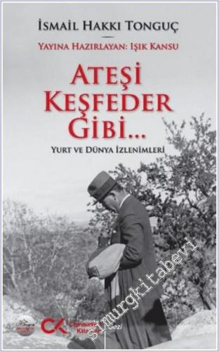 Ateşi Keşfeder Gibi... Yurt ve Dünya İzlenimleri -        2025