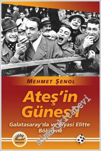 Ateş'in Güneş'i : Galatasaray'da ve Siyasi Elitte Bölünme -        2025
