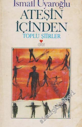 Ateşin İçinden: Toplu Şiirler -