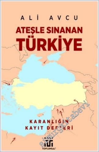 Ateşle Sınanan Türkiye : Karanlığın Kayıt Defteri -        2025