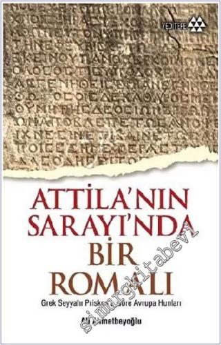 Atilla'nın Sarayında Bir Romalı : Grek Seyyahı Priskos'a Göre Avrupa Hunları -        2025