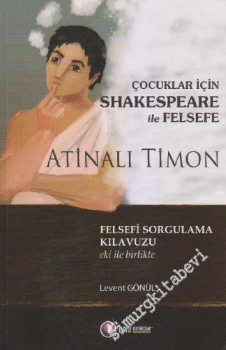 Atinalı Timon: Çocuklar İçin Shakespeare ile Felsefe