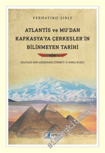 Atlantis ve Mu'dan Kafkasya'ya Çerkesler'in Bilinmeyen Tarihi : Kafdağ