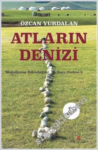 Atların Denizi - Moğolistan Yolculuğu - Sarı Otobüs 6 -        2024