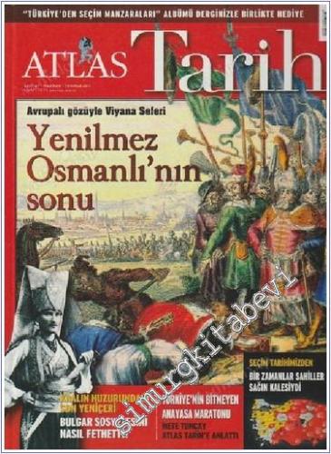 Atlas Tarih Dergisi Dosya : Seçimler - Viyana Seferi - Yenilmez Osmanlı'nın Sonu CİLTLİ - Sayı : 7      Haziran - Temmuz 2011