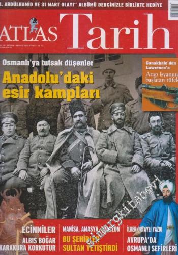 Atlas Tarih Dergisi : Anadolu'daki Esir Kampları : Osmanlı'ya Tutsak Düşünler CİLTLİ - Sayı : 19      Nisan - Mayıs 2013