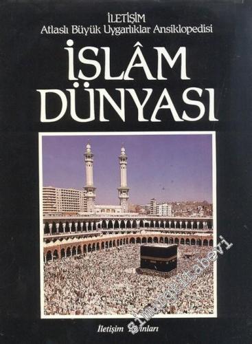 Atlaslı Büyük Uygarlıklar Ansiklopedisi 1: İslam Dünyası: 1500'den Bu Yana -        1986