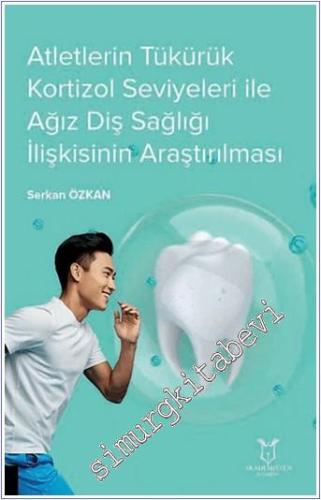 Atletlerin Tükürük Kortizol Seviyeleri İle Ağız Diş Sağlığı İlişkisinin Araştırılması -        2025