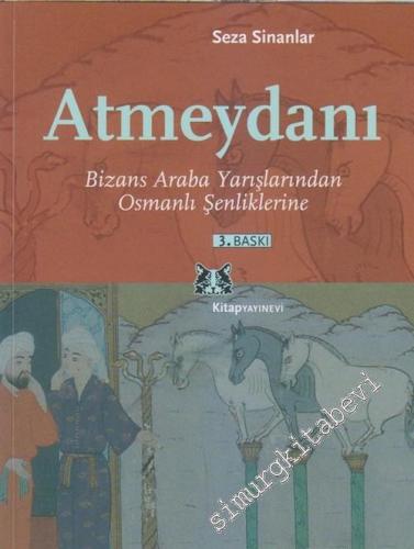 Atmeydanı: Bizans Araba Yarışlarından Osmanlı Şenliklerine -        2023