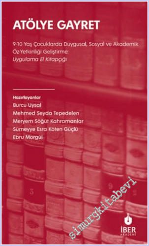Atölye Gayret : 9-10 Yaş Çocuklarda Duygusal, Sosyal ve Akademik Öz-Yetkinliği Geliştirme: Uygulama El Kitapçığı -        2026