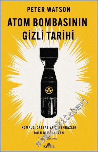 Atom Bombasının Gizli Tarihi: Komplo Örtbas ve Düzenbazlık Dolu Bir Serüven -        2024