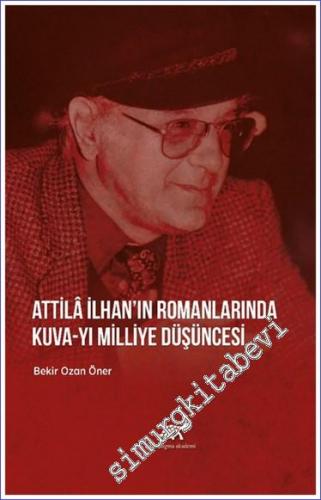 Attila İlhan'ın Romanlarında Kuva-yı Milliye Düşüncesi -        2021