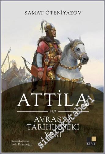 Attila ve Avrasya Tarihindeki Yeri -        2025