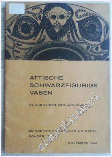 Attische Schwarzfigurige Vasen - Bücher über Archäologie. Sonderliste G, Münzen und Medaillen A.G., Katalog -        1964