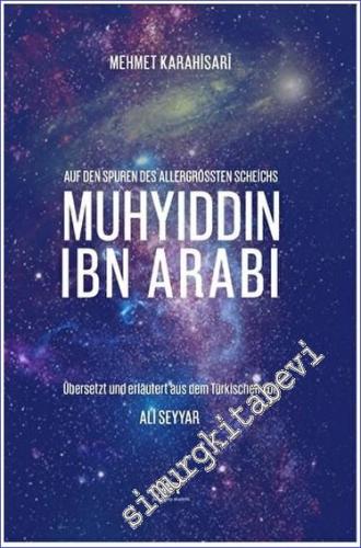 Auf Den Spuren Des Allergrössten Scheichs: Muhyıddın Ibn Arabı Überset