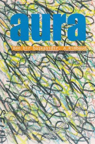Aura Akıl Fikir Dergisi - Dosya: Ben Bir Başkasıdır. A. Rimbaud - Sayı