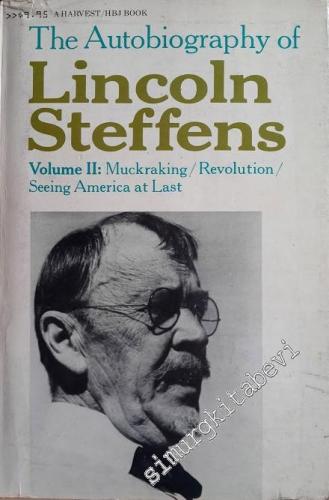 Autobiography of Lincoln Steffens, Vol. 2: Muckraking, Revolution, See