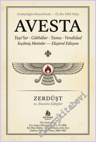 Avesta : Yaşt'lar - Gathalar - Yasna Vendidad - Seçilmiş Metinler - Eleştirel Edisyon - Zerdüştlüğün Kutsal Kitabı - Üç Bin Yıllık Vahiy -