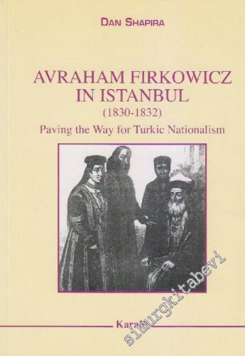 Avraham Firkowicz in Istanbul (1830-1832) Paving the Way for Turkic Nationalism -        2002