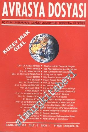 Avrasya Dosyası Üç Aylık  Uluslararası İlişkiler ve Stratejik Araştırmalar Dergisi: Kuzey Irak Özel - İlkbahar 1996, Cilt: 3 Sayı: 1