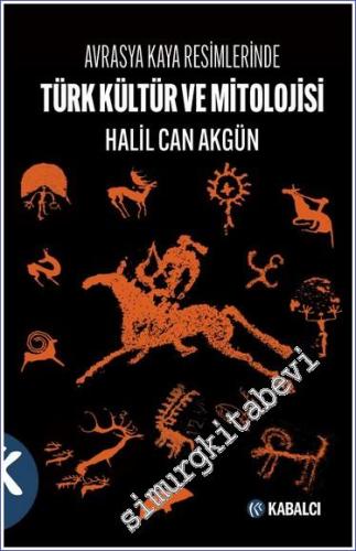 Avrasya Kaya Resimlerinde Türk Kültür ve Mitolojisi -        2023