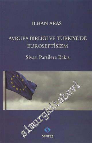 Avrupa Birlği ve Türkiye'de Euroseptisizm - Siyasi Partilere Bakış -