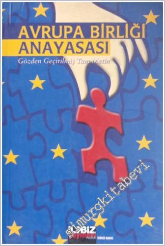 Avrupa Birliği Anayasası ( Avrupa İçin Bir Anayasa Oluşturan Antlaşma : Hükümetlerarası Konferans Nihai Senedi'ne Ek Bildirgeler ve Nihai Sened ) -        2005
