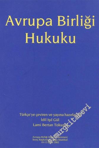 Avrupa Birliği Hukuku: Avrupa Birliği Hukuku Semineri 10 - 12 Ekim 2002 -