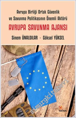 Avrupa Birliği Ortak Güvenlik ve Savunma Politikasının Önemli Aktörü : Avrupa Savunma Ajansı -        2025